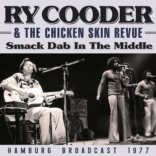 Ry Cooder e The Chicken Skin Revue “Smack Dab In The Middle” – 1997
