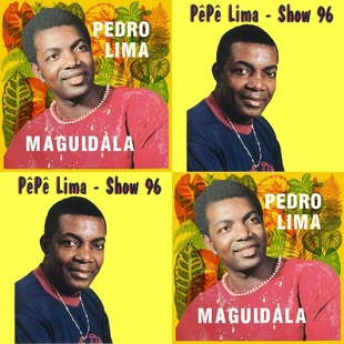 Pedro (ou Pêpê) Lima “Maguidala” e “Show 96”